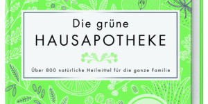 Beitragsbild des Blogbeitrags Buchverlosung: Die grüne Hausapotheke – Über 800 natürliche Hausmittel für die ganze Familie