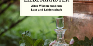 Beitragsbild des Blogbeitrags Gewinnspiel | Liebeskräuter – Altes Wissen rund um Lust und Leidenschaft 