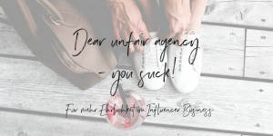 Beitragsbild des Blogbeitrags Dear unfair agency – you suck! Für mehr Ehrlichkeit im Influencer Business