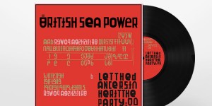 Beitragsbild des Blogbeitrags British Sea Power – Let the Dancers Inherit The Party (Review)