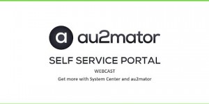 Beitragsbild des Blogbeitrags Webcast – Get more with System Center and au2mator 