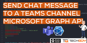 Beitragsbild des Blogbeitrags Send Chat Message to a Teams Channel with PowerShell and MS GRAPH API 