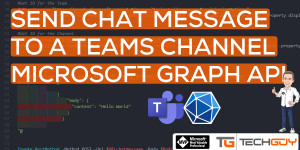 Beitragsbild des Blogbeitrags Send Chat Message to a Teams Channel with PowerShell and MS GRAPH API
