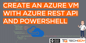 Beitragsbild des Blogbeitrags Create an Azure VM with Azure REST API with PowerShell 