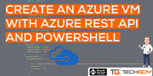 Beitragsbild des Blogbeitrags Create an Azure VM with Azure REST API with PowerShell