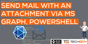 Beitragsbild des Blogbeitrags Send Mail with Attachment, PowerShell, and Microsoft Graph API 