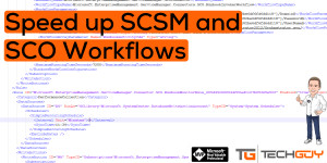 Beitragsbild des Blogbeitrags Speed up SCSM and SCO Workflows