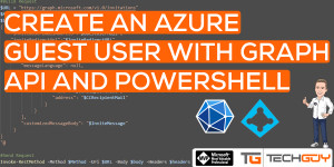 Beitragsbild des Blogbeitrags Create Azure Guest User with PowerShell and MS Graph API 
