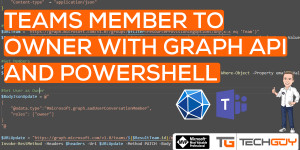 Beitragsbild des Blogbeitrags Change a Teams Member to an Owner with PowerShell and MS Graph API