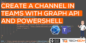 Beitragsbild des Blogbeitrags Create a Channel in Teams with PowerShell and MS Graph API 