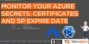 Beitragsbild des Blogbeitrags Monitor your Azure Secrets, Zerts and SPNs Expire Date with PowerShell