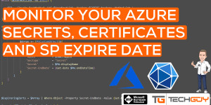 Beitragsbild des Blogbeitrags Monitor your Azure Secrets, Zerts and SPNs Expire Date with PowerShell 