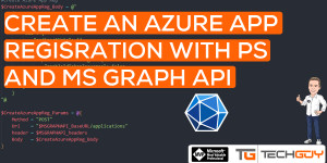 Beitragsbild des Blogbeitrags Create an Azure App Registration with PowerShell and MS GRAPH API 