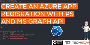Beitragsbild des Blogbeitrags Create an Azure App Registration with PowerShell and MS GRAPH API