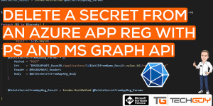Beitragsbild des Blogbeitrags Delete a Secret from an Azure Application Registration with PowerShell and MS GRAPH API 