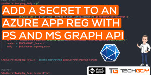 Beitragsbild des Blogbeitrags Add a Secret to an Azure Application Registration with PowerShell and MS GRAPH API