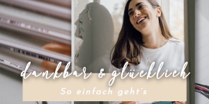Beitragsbild des Blogbeitrags Dankbarer sein? So einfach geht’s!