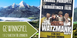 Beitragsbild des Blogbeitrags Der Watzmann ruft: Jetzt 1 x 2 Karten für Gmunden gewinnen 