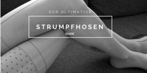 Beitragsbild des Blogbeitrags Meine Empfehlung für gute Strumpfhosen – der Guide!