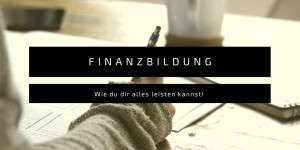 Beitragsbild des Blogbeitrags Wie du dir alles leisten kannst: Ein schonungsloser Blick hinter meine finanziellen Kulissen inklusive Tipps und Tricks für deine eigenen Finanzen 