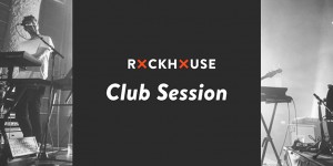 Beitragsbild des Blogbeitrags Rockhouse Club Sessions starten ab 15. Mai