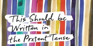 Beitragsbild des Blogbeitrags Review – This Should be Written in the Present Tense by Helle Helle