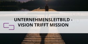 Beitragsbild des Blogbeitrags Dein Weg zum Mission Statement – eine Anleitung zur Zielfindung 