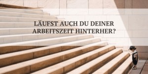 Beitragsbild des Blogbeitrags Zeitfresser? So kannst du deine Arbeitszeit besser nutzen