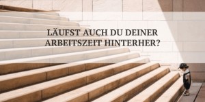 Beitragsbild des Blogbeitrags Zeitfresser? So kannst du deine Arbeitszeit besser nutzen 