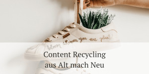 Beitragsbild des Blogbeitrags Nachhaltigkeit im Content Management – Aus Alt mach Neu mit Content Recycling 