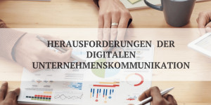 Beitragsbild des Blogbeitrags Herausforderungen der digitalen Unternehmenskommunikation
