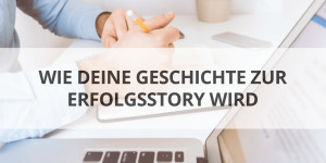 Beitragsbild des Blogbeitrags Der ultimative Storytelling-Leitfaden für Unternehmer und Selbstständige
