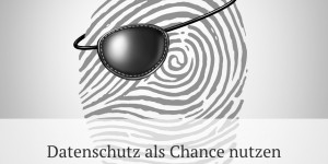 Beitragsbild des Blogbeitrags Thema Datenschutz: Die Grundverordnung als Chance für dein Unternehmensimage nutzen [Gastbeitrag] 