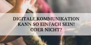 Beitragsbild des Blogbeitrags Digitale Kommunikation ganz einfach: berühren, bewegen, begleiten