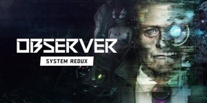 Beitragsbild des Blogbeitrags Next Gen – Remaster Observer: System Redux angekündigt