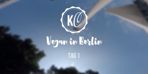 Beitragsbild des Blogbeitrags Vegan in Berlin Tag 1