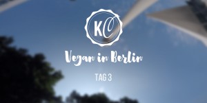 Beitragsbild des Blogbeitrags Vegan in Berlin Tag 3