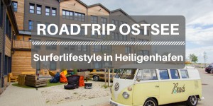 Beitragsbild des Blogbeitrags Roadtrip Ostsee - Surferlifestyle in Heiligenhafen und Fehmarn