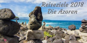 Beitragsbild des Blogbeitrags [7ways2travel] Reiseziele 2018: Die Azoren sind unser Reisetipp 