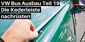 Beitragsbild des Blogbeitrags VW T5 Ausbau - Teil 19 - Die Kederleiste nachrüsten 