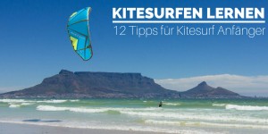 Beitragsbild des Blogbeitrags Kitesurfen lernen - 12 wichtige Tipps für Kitesurf Anfänger 
