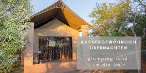 Beitragsbild des Blogbeitrags [7ways2travel] Außergewöhnlich übernachten: Glampingunterkünfte rund um die Welt 