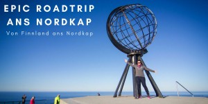 Beitragsbild des Blogbeitrags Epic Road Trip 2018 - Teil 3 - Von Finnland ans Nordkap 