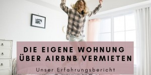 Beitragsbild des Blogbeitrags Die eigene Wohnung über Airbnb vermieten: Das sind unsere Erfahrungen