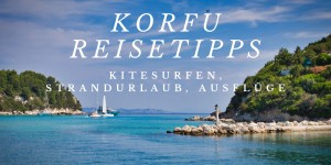 Beitragsbild des Blogbeitrags Korfu Reisetipps: Kitesurfen, Strandurlaub und Ausflüge