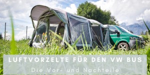 Beitragsbild des Blogbeitrags Luftvorzelte: Die Vor- und Nachteile von aufblasbare Zelten für VW Bus und Campervan