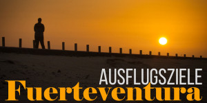 Beitragsbild des Blogbeitrags Ausflugsziele Fuerteventura - der perfekte Urlaub für Naturliebhaber!