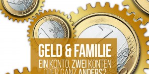 Beitragsbild des Blogbeitrags Familie & Geld: Gemeinsames Konto oder getrennte Konten? #fragmama
