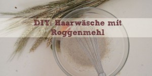 Beitragsbild des Blogbeitrags DIY: No-Poo II: Haare waschen mit Roggenmehl 