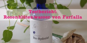 Beitragsbild des Blogbeitrags Testbericht: Bio-Rosenblütenhydrolat von Farfalla 